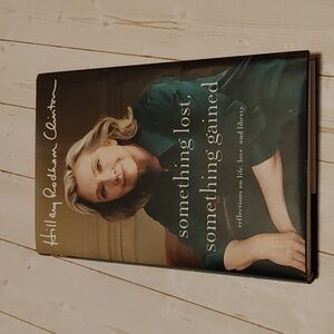 3/$13 Something Lost, Something Gained By Hillary Rodham Clinton No Fiction Book